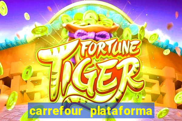 carrefour plataforma de jogos